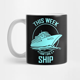 Cruising I Don't Give A Ship Cruise Vacation Mug